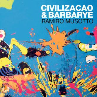Ramiro Musotto - Civilización y Barbarie (2007) Ramiro Musotto - Civilización y Barbarie (2007)