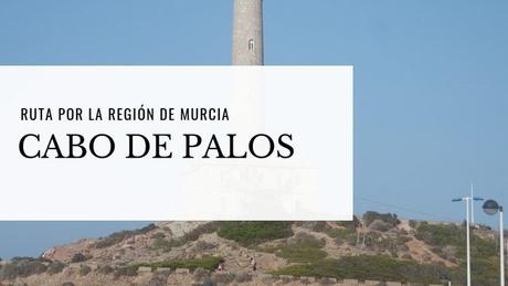 Ruta por la Región de Murcia: ¿Qué ver en Cabo de Palos?