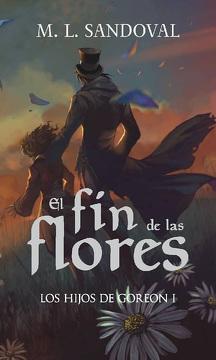 Reseña: El fin de las flores, M.L. Sandoval Image result for el fin de las flores