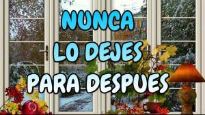 NO DEJES NADA PARA DESPUÉS