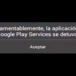 Error: Lo sentimos la aplicación Google Play services se detuvo