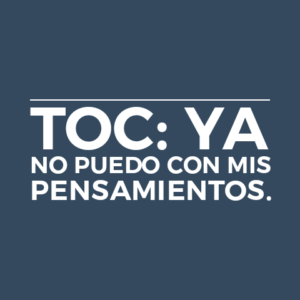 TOC: YA NO PUEDO CON MIS PENSAMIENTOS.