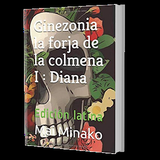 Ginezonia la forja de la colmena I : Diana: Edición latina - Mai Minako