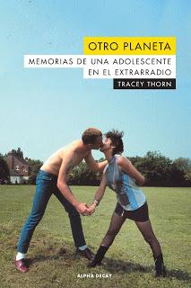 OTRO PLANETA, MEMORIAS DE UNA ADOLESCENTE EN EL EXTRARRADIO, DE TRACEY THORN