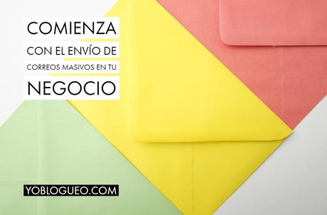 Comienza con el envío de correos masivos en tu negocio Comienza con el envío de correos masivos en tu negocio