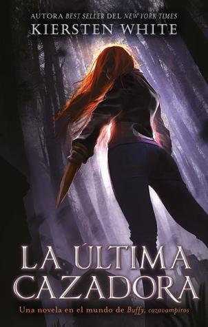 Reseña: La última cazadora (primera parte de la saga) Kiersten White