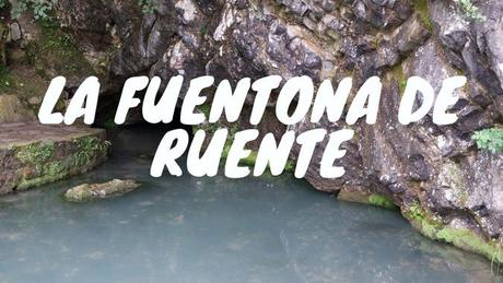 Ruta por Cantabria: La Fuentona de Ruente