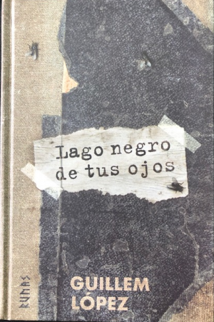 Guillem López: Lago negro de tus ojos Guillem López: Lago negro de tus ojos