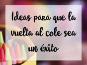 Ideas para vuelta cole éxito casa