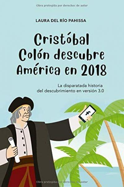 Reseña: Cristóbal Colón descubre América en 2018 - Laura del Río Pahissa Reseña: Cristóbal Colón descubre América en 2018 - Laura del Río Pahissa