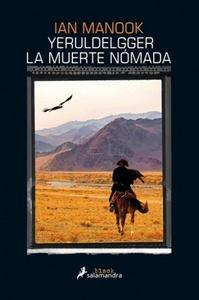 “Yeruldelgger, la muerte nómada”, de Ian Manook (Seudónimo) “Yeruldelgger, la muerte nómada”, de Ian Manook (Seudónimo)