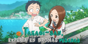 Takagi-san, experta en bromas pesadas