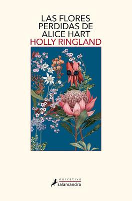 “LAS FLORES PERDIDAS DE ALICE HART” de Holly Ringland