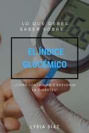 Lo que debes saber sobre el índice Glucémico - ¿Cómo revertir la diabetes?