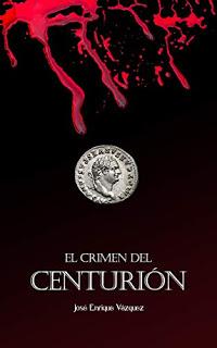 El crimen del centurión. José Enrique Vázquez