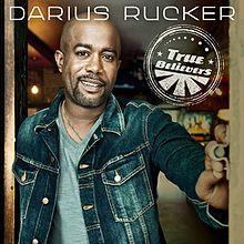 True Believers. Darius Rucker, 2013 True Believers. Darius Rucker, 2013