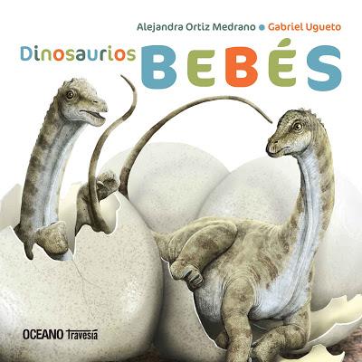 Los bebés dinosaurio de Alejandra Ortiz Medrano y Gabriel Ugueto