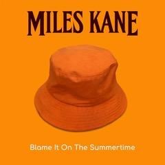 Miles Kane - Blame it on the Summertime (2019)