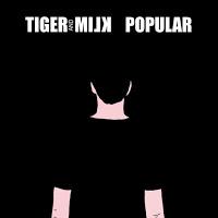 Tiger and Milk estrenan Popular