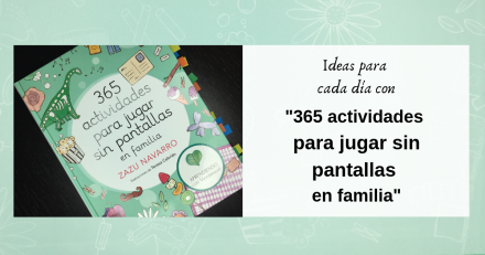 Ideas para cada día con “365 actividades para jugar sin pantallas en familia” de Zazu Navarro