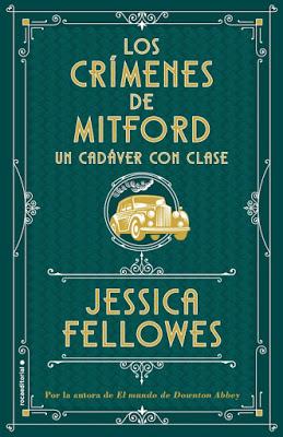 Reseña: Los crímenes de Mitford. Un cadáver con clase de Jessica Fellowes (Roca Editorial, 5 de septiembre de 2019) Reseña: Los crímenes de Mitford. Un cadáver con clase de Jessica Fellowes (Roca Editorial, 5 de septiembre de 2019)