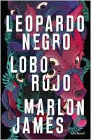 Leopardo Negro, Lobo Rojo. Marlon James