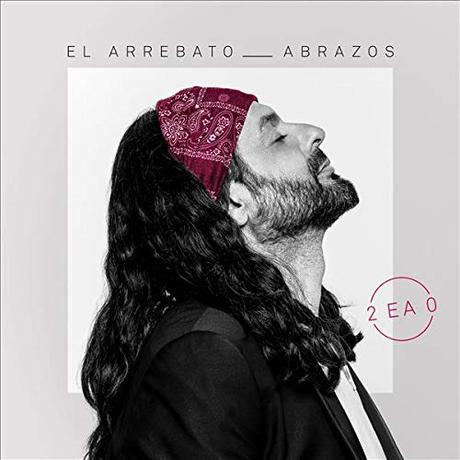 El Arrebato celebra 20 años de carrera con el álbum ‘Abrazos’ Abrazos