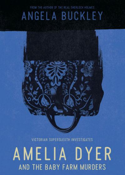 Amelia Dyer cuidará de tu bebé Angela Buckley, escritora, investigadora, Inglaterra victoriana, crimen