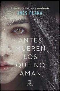 Antes mueren los que no aman, de Inés Plana Antes mueren los que no aman, de Inés Plana