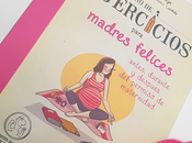 Reseña: Cuaderno ejercicios madres felices