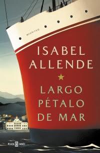 Reseña: Largo pétalo de mar, de Isabel Allende (PLAZA & JANÉS, Mayo 2019)