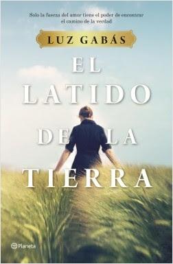 Reseña: El latido de la tierra de Luz Gabás (Planeta, 10 de septiembre de 2019)