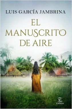 Novedad editorial: El manuscrito de aire de Luis García Jambrina (Espasa, 26 de septiembre de 2019) Novedad editorial: El manuscrito de aire de Luis García Jambrina (Espasa, 26 de septiembre de 2019)