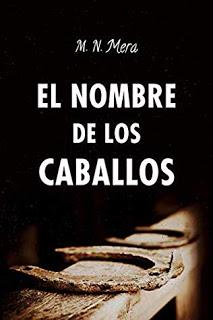 (Reseña) El Nombre De Los Caballos by M.N. Mera