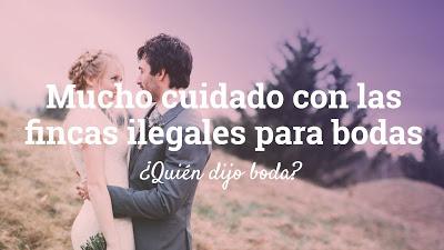 Mucho cuidado con las fincas ilegales para bodas