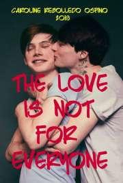 The love is not for everyone
