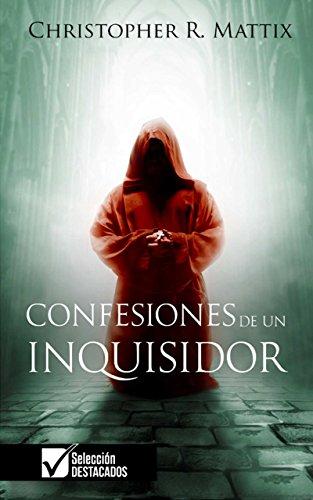 Confesiones de un Inquisidor de Christopher R. Mattix