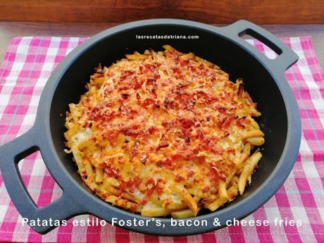 Patatas estilo Foster’s, bacon & cheese fries