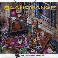 BLANCMANGE - THE DAY BEFORE YOU CAME