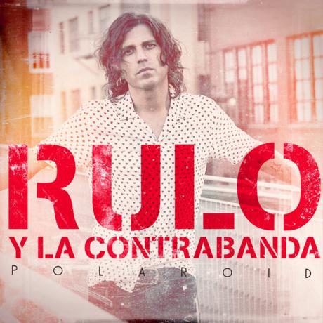 RULO Y LA CONTRABANDA presenta POLAROID segundo adelanto de su nuevo disco BASADO EN HECHOS REALES RULO Y LA CONTRABANDA presenta POLAROID segundo adelanto de su nuevo disco BASADO EN HECHOS REALES