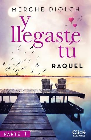 Y llegaste tú 1. Raquel