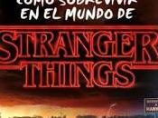 Reseña: Cómo sobrevivir mundo Stranger Things, Matthew Gilbert