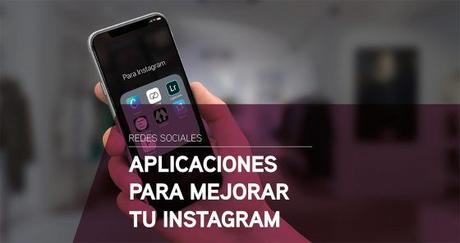 7 aplicaciones para mejorar tu Instagram