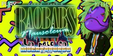 Baobabs Mausoleum episodio 3: Un pato en Muertoburgo ¡Última parada en el pueblo fantasma! Baobabs Mausoleum episodio 3: Un pato en Muertoburgo ¡Última parada en el pueblo fantasma!