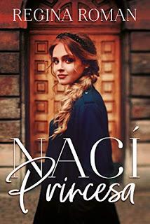 Reseña: Nací princesa de Regina Roman