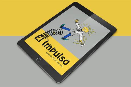 Ignacio Ríos Guzmán publica un libro que ayuda a tomar 'El impulso' para cumplir nuevas metas Ignacio Ríos Guzmán publica un libro que ayuda a tomar 'El impulso' para cumplir nuevas metas