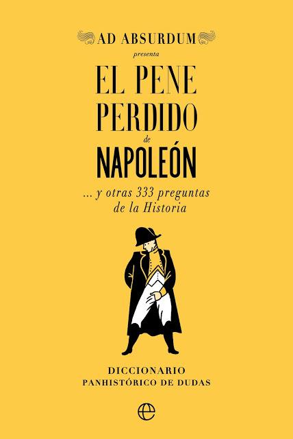 ¡Publicamos NUEVO LIBRO! 'El pene perdido de Napoleón y otras 333 preguntas de la Historia'