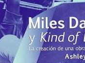 LIBRO: MÚSICA PARA LEER: Miles Davis Kind Blue. creación obra maestra.