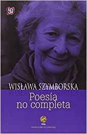 Wislawa Szymborska. Poesía no completa