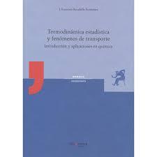 TERMODINÁMICA ESTADÍSTICA Y FENÓMENOS DE TRANSPORTE. INTRODUCCIÓN Y APLICACIONES EN QUÍMICA